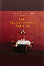The Mediterranean Love Plan: 7 Secrets To Lifelong Passion In Marriage