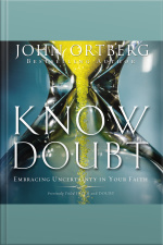 Know Doubt: Embracing Uncertainty In Your Faith