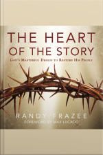 The Heart Of The Story: God’s Masterful Design To Restore His People
