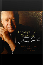Through The Year With Jimmy Carter: 366 Daily Meditations From The 39th President