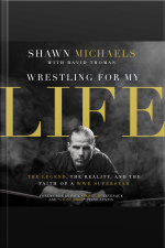 Wrestling For My Life: The Legend, The Reality, And The Faith Of A Wwe Superstar