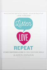 Listen, Love, Repeat: Other-centered Living In A Self-centered World