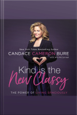 Kind Is The New Classy: The Power Of Living Graciously