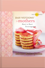 Day-votions For Mothers: Heart To Heart Encouragement
