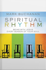 Spiritual Rhythm: Being With Jesus Every Season Of Your Soul