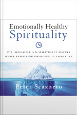 Emotionally Healthy Spirituality: Its Impossible To Be Spiritually Mature, While Remaining Emotionally Immature