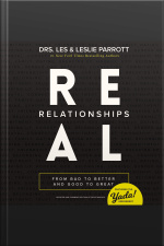 Real Relationships: From Bad To Better And Good To Great
