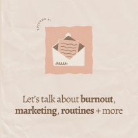 Let’s talk about burnout, marketing, routines + more