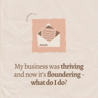 My business was thriving and now it’s floundering - what do I do?