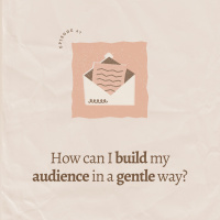 How can I build my audience in a gentle way?