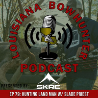 Episode 79: Hunting Land Man w/ Slade Priest