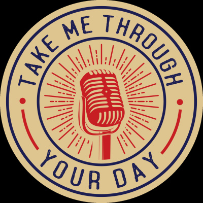 Take Me Through Your Day