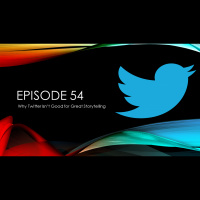 EP 54: Why Twitter isn’t for Storytellers