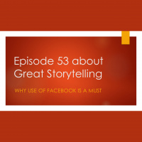 EP 53: Why Facebook Is a Must for Great Storytelling
