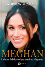 Meghan - a princesa de Hollywood que conquistou a Inglaterra