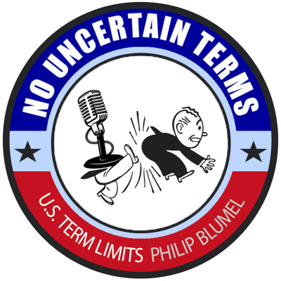 No Uncertain Terms Podcast By U.s. Term Limits