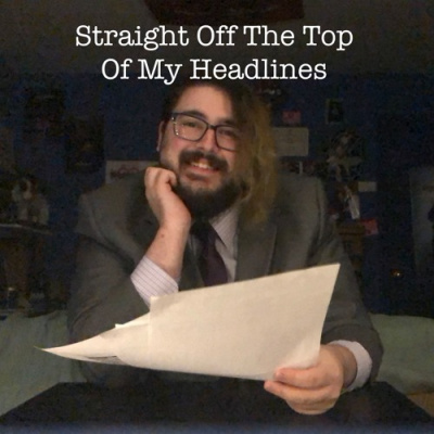 Straight Off The Top Of My Headlines