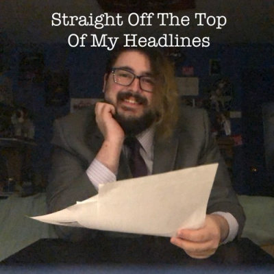 Straight Off The Top Of My Headlines