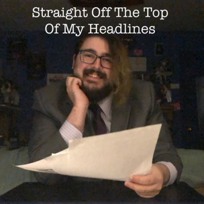 Straight Off The Top Of My Headlines