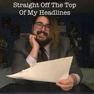 Straight Off The Top Of My Headlines