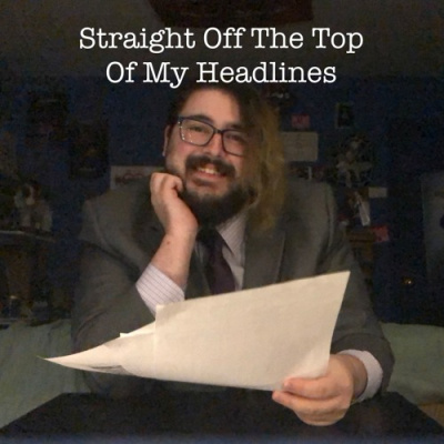 Straight Off The Top Of My Headlines