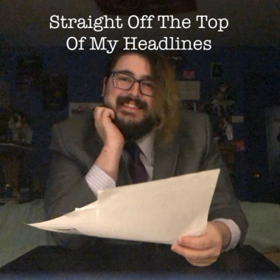 Straight Off The Top Of My Headlines