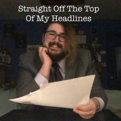 Straight Off The Top Of My Headlines