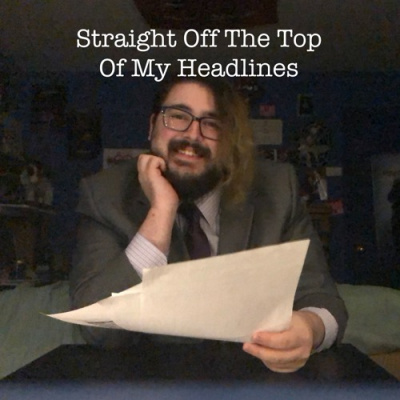 Straight Off The Top Of My Headlines