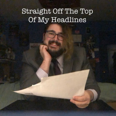 Straight Off The Top Of My Headlines
