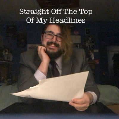 Straight Off The Top Of My Headlines