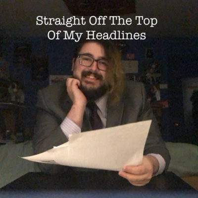 Straight Off The Top Of My Headlines