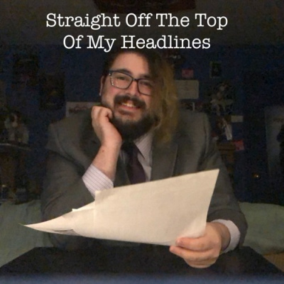 Straight Off The Top Of My Headlines
