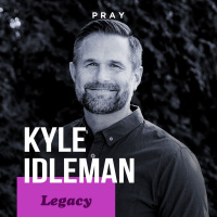 Kyle Idleman - Legacy - “The People are the Legacy”
