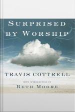 Surprised By Worship: Discovering The Presence Of God Where You Least Expect It