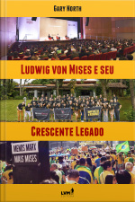 Ludwig von Mises e seu Crescente Legado