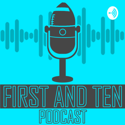 First And Ten Podcast - Nfl Show
