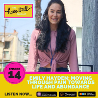 Emily Hayden: Moving Through Pain Towards Life and Abundance