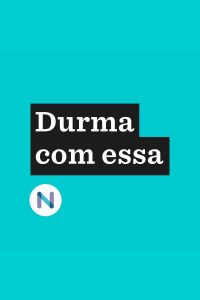 Durma Com Essa | Nexo Jornal