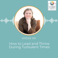 How to Lead and Thrive During Turbulent Times