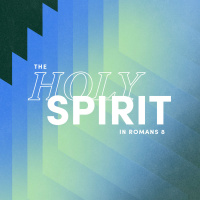 The Holy Spirit – Romans 8:26-27