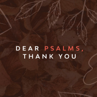Dear Psalms, Thank You - Part 1