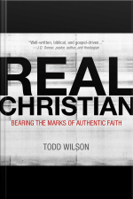 Real Christian: Bearing The Marks Of Authentic Faith