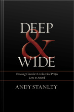 Deep And Wide: Creating Churches Unchurched People Love To Attend