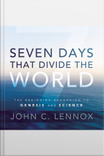 Seven Days That Divide The World: The Beginning According To Genesis And Science