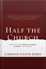 Half The Church: Recapturing Gods Global Vision For Women