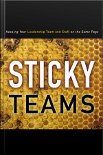 Sticky Teams: Keeping Your Leadership Team And Staff On The Same Page