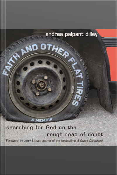 Faith And Other Flat Tires: Searching For God On The Rough Road Of Doubt