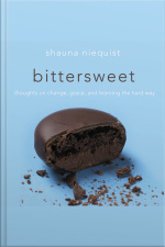 Bittersweet: Thoughts On Change, Grace, And Learning The Hard Way