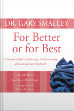 For Better Or For Best: A Valuable Guide To Knowing, Understanding, And Loving Your Husband
