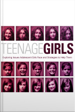 Teenage Girls: Exploring Issues Adolescent Girls Face And Strategies To Help Them